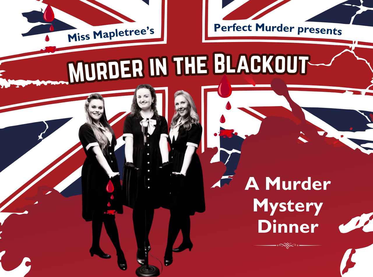 Three female singers in front of a microphone on a Union Jack banner featuring a blood spatter - Miss Mapletree's Perfect Murder presents Murder in the Blackout, a Murder Mystery Dinner